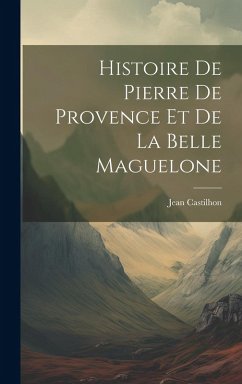 Cover Histoire de Pierre de Provence et de la belle Maguelone