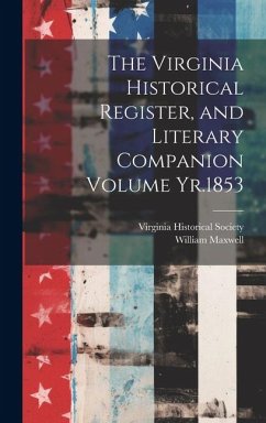 Cover The Virginia Historical Register, and Literary Companion Volume Yr.1853