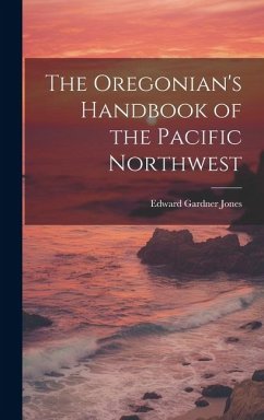 The Oregonian's Handbook of the Pacific Northwest - Jones, Edward Gardner