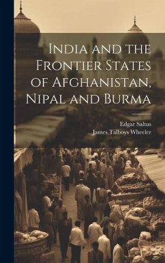 India and the Frontier States of Afghanistan, Nipal and Burma - Wheeler, James Talboys; Saltus, Edgar