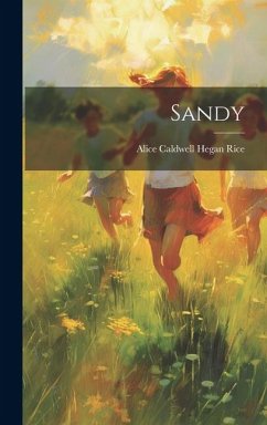 Sandy - Rice, Alice Caldwell Hegan