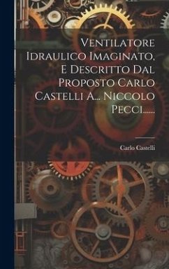 Cover Ventilatore Idraulico Imaginato, E Descritto Dal Proposto Carlo Castelli A... Niccolo Pecci......