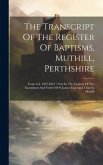 The Transcript Of The Register Of Baptisms, Muthill, Perthshire