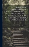 Voyages De L'embouchure De L'indus À Lahor, Caboul, Kalkh Et Boukhara, Et Retour Par La Perse, Pendant Les Années 1831, 1832 Et 1833, Volume 2...