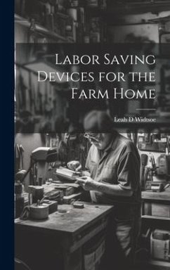 Labor Saving Devices for the Farm Home - Widtsoe, Leah D.