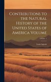 Contributions to the Natural History of the United States of America Volume; Volume 1