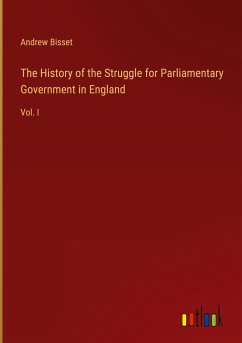 The History of the Struggle for Parliamentary Government in England