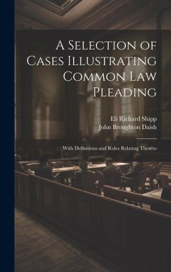 Cover A Selection of Cases Illustrating Common Law Pleading: With Definitions and Rules Relating Thereto