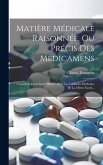 Matière Médicale Raisonnée, Ou Précis Des Médicamens: Considérés Dans Leurs Effets ... Avec Les Formules Médicales De La Même École...