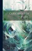 Curiosities of Music Curiosities of Music