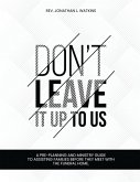 DON'T LEAVE IT UP TO US DON'T LEAVE IT UP TO US