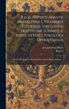 R.d.d. Ruperti Abbatis Monasterii S. Heriberti Tuitiensis Viri Longe Doctissimi Summique Inter Veteres Theologi Opera Omnia: De Glorificatione Trinita - Deutz), Rupert (of; Migne, Jacques-Paul