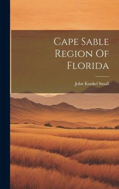 Cape Sable Region Of Florida - Small, John Kunkel