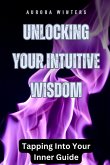 Unlocking Your Intuitive Wisdom