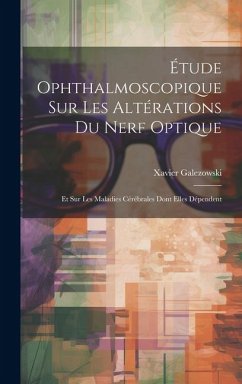 Étude Ophthalmoscopique Sur Les Altérations Du Nerf Optique - Galezowski, Xavier