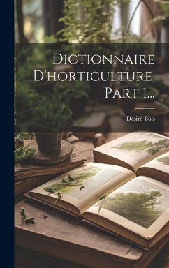 Cover Dictionnaire D'horticulture, Part 1...