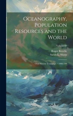 Oceanography, Population Resources and the World: Oral History Transcript / 1986-199; Volume 01 - Sharp, Sarah L.; Revelle, Roger