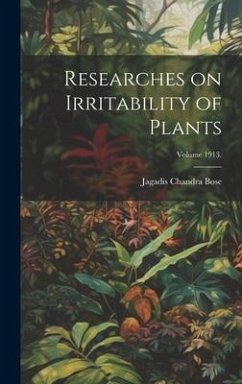 Cover Researches on Irritability of Plants; Volume 1913.