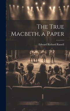 The True Macbeth, a Paper - Russell, Edward Richard