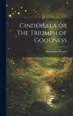 Cinderella or The Triumph of Goodness - Rossini, Gioacchino