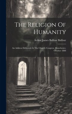 Cover The Religion Of Humanity: An Address Delivered At The Church Congress, Manchester, October 1888