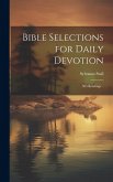 Bible Selections for Daily Devotion; 365 Readings ..