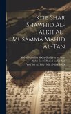 Kitb shar shawhid al-Talkh al-musammá Mahid al-tan Kitb shar shawhid al-Talkh al-musammá Mahid al-tan