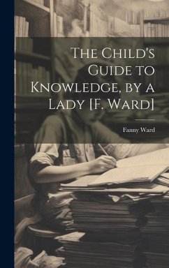 The Child's Guide to Knowledge, by a Lady [F. Ward] - Ward, Fanny