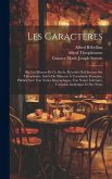 Les Caractères: Ou, Les Moeurs De Ce Siècle, Précédés Du Discours Sur Théophraste, Suivis Du Discours À L'académie Française, Publiés