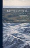 Notre Histoire: Québec-canada, Volume 6... Notre Histoire: Québec-canada, Volume 6...