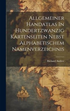 Cover Allgemeiner Handatlas In Hundertzwanzig Kartenseiten Nebst Alphabetischem Namenverzeichnis