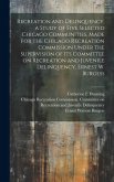 Recreation and Delinquency, a Study of Five Selected Chicago Communities, Made for the Chicago Recreation Commission Under the Supervision of its Comm