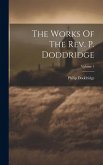 The Works Of The Rev. P. Doddridge; Volume 1