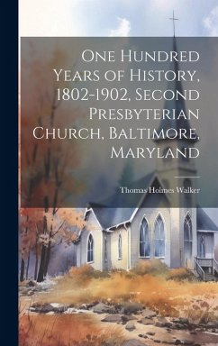 Cover One Hundred Years of History, 1802-1902, Second Presbyterian Church, Baltimore, Maryland