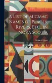 A List of Micmac Names of Places, Rivers, Etc., in Nova Scotia