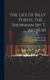The Life Of Billy Purvis, The ... Showman [by T. Arthur]