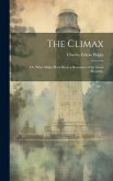 The Climax; or, What Might Have Been; a Romance of the Great Republic The Climax; or, What Might Have Been; a Romance of the Great Republic