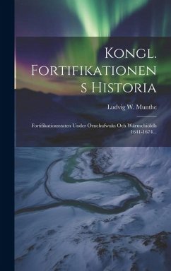 Kongl. Fortifikationens Historia - Munthe, Ludvig W