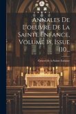 Annales De L'oeuvre De La Sainte Enfance, Volume 18, Issue 110...