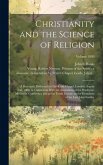 Christianity and the Science of Religion: A Discourse, Delivered in City-road Chapel, London, August 2nd, 1880, in Connection With the Assembling of t