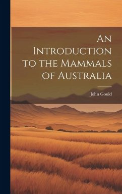 An Introduction to the Mammals of Australia - Gould, John