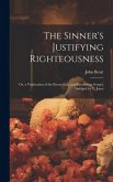 The Sinner's Justifying Righteousness: Or, a Vindication of the Eternal Law and Everlasting Gospel, Abridged by T. Jones