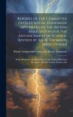 Reports of the Committee On Electrical Standards Appointed by the British Association for the Advancement of Science, Revised by Sir W. Thomson [And O