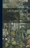 Les plantes des Alpes; Volume 1885