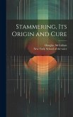 Stammering, Its Origin and Cure