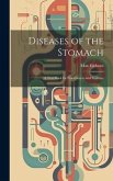 Diseases of the Stomach: A Text-Book for Practitioners and Students