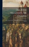 Des XXIII Manières, De Vilains: Pièce Du Xiiie Siècle, Accompagnée D'une Traduction En Regard