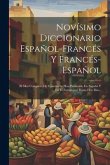 Novísimo Diccionario Español-francés Y Francés-español: El Mas Completo De Cuantos Se Han Publicado En España Y En El Extrangero Hasta Hoy Dia...