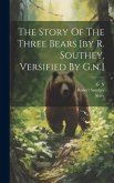 The Story Of The Three Bears [by R. Southey, Versified By G.n.]