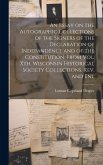 An Essay on the Autographic Collections of the Signers of the Declaration of Indepandence and of the Constitution. From Vol. Xth, Wisconsin Historical An Essay on the Autographic Collections of the Signers of the Declaration of Indepandence and of the Constitution. From Vol. Xth, Wisconsin Historical